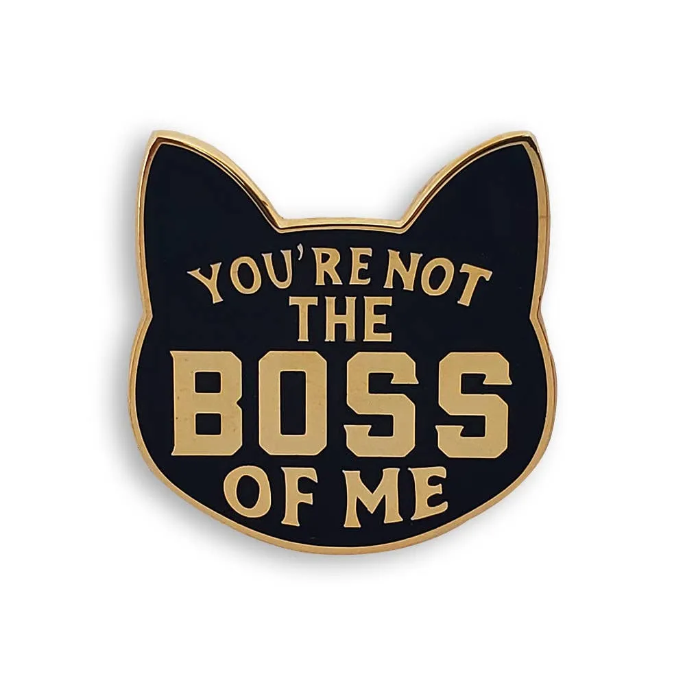Enamel Pin - YOU'RE NOT THE BOSS OF ME